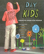 D.I.Y. Kids: Kreative Ideen Fur Kinder