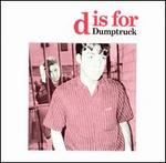 D Is for Dumptruck - Dumptruck