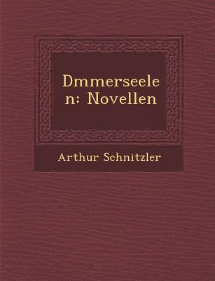 D Mmerseelen: Novellen - Schnitzler, Arthur