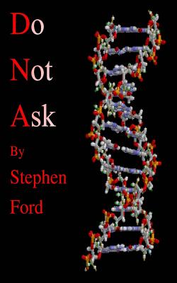 D N a: Do Not Ask - Ford, Stephen