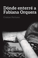 D?nde enterr? a Fabiana Orquera