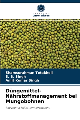 D?ngemittel-N?hrstoffmanagement bei Mungobohnen - Totakheil, Shamsurahman, and Singh, S B, and Singh, Amit Kumar