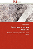D?sastres Et Nature Humaine: R?silience Collective, Perturbation Sociale Et Crime (Omn. Univ. Europ. ) (French Edition)