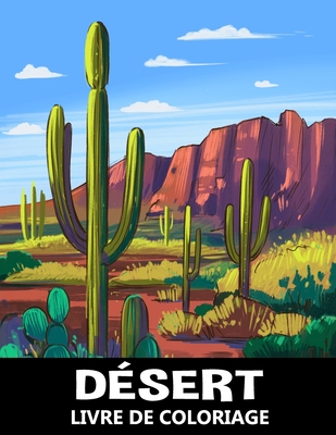 D?sert Livre de Coloriage: Paysages Naturels avec des Plantes de Cactus pour Soulager le Stress et se D?tendre - Coloriage pour Enfants, Adolescents et Adultes - Stark, Katrin