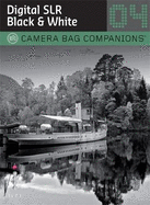 D-SLR Black & White Photography: A Camera Bag Companion 4