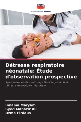 D?tresse respiratoire n?onatale: ?tude d'observation prospective - Maryam, Innama, and Ali, Syed Manazir, and Firdaus, Uzma