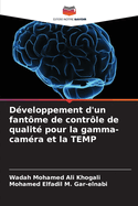 D?veloppement d'un fant?me de contr?le de qualit? pour la gamma-cam?ra et la TEMP