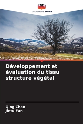 D?veloppement et ?valuation du tissu structur? v?g?tal - Chen, Qing, and Fan, Jintu