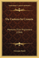 Da Custoza In Croazia: Memorie D'Un Prigioniero (1904)