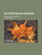 Da Custoza in Croazia: Memorie D'Un Prigioniero