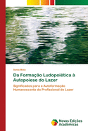 Da Formao Ludopoitica  Autopoiese do Lazer