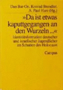 Da Ist Etwas Kaputtgegangen an Den Wurzeln--: Identitatsformation Deutscher Und Israelischer Jugendlicher Im Schatten Des Holocaust