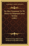 Da Njoe Testament Vo Wi Masra En Helpiman Jezus Kristus (1901)