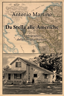 Da Stella alle Americhe: Le emigrazioni della famiglia Martino - Martino, Antonio