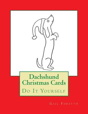 Dachshund Christmas Cards: Do It Yourself - Forsyth, Gail