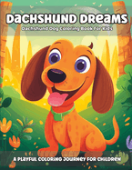 Dachshund Dreams: Dachshund Dog Coloring Book for Kids