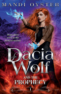 Dacia Wolf & the Prophecy: A magical coming of age fantasy novel