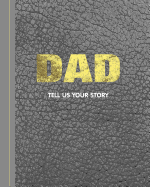 Dad Tell Us Your Story: An Interview With My Father Life Story Prompt Journal