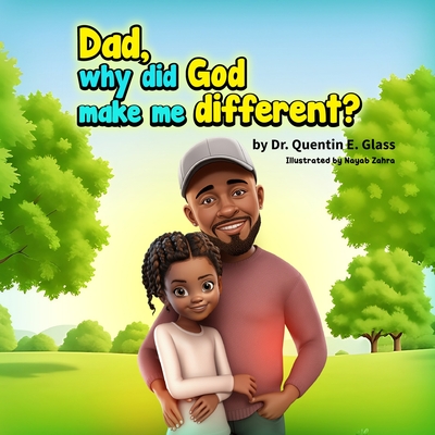 Dad, why did God make me different? - Glass, Quentin E