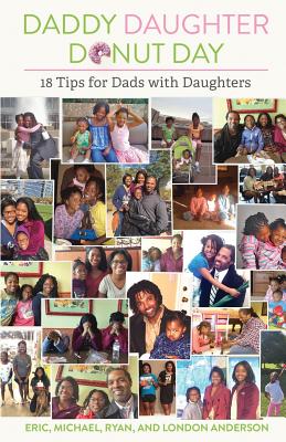 Daddy Daughter Donut Day - 18 Tips for Dads with Daughters - Anderson, Eric C