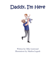 Daddy, I'm Here: A Bedtime Story for Children of Divorce, Spending Time with Dad