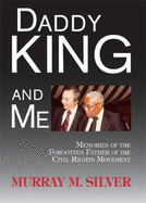 Daddy King & Me: Memories of the Forgotten Father of the Civil Rights Movement