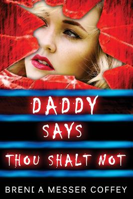 Daddy Says Thou Shalt Not - Bell, Jj (Contributions by), and Coffey, Brenda Messer