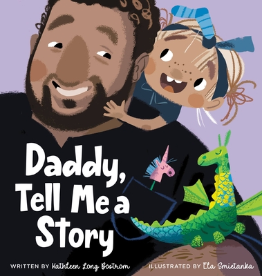 Daddy, Tell Me a Story - Bostrom, Kathleen Long, and Smietanka, Ela