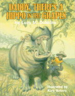 Daddy, There's a Hippo in the Grapes