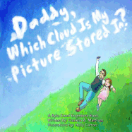 Daddy, Which Cloud Is My Picture Stored In?: Daddy, Which Cloud Is My Picture Stored In?