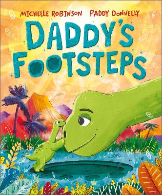 Daddy's Footsteps: A dinosaur adventure - Robinson, Michelle