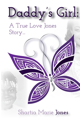 Daddy's Girl: A True Love Jones Story - Holloway, Julie M (Editor), and Jones, Shartia M