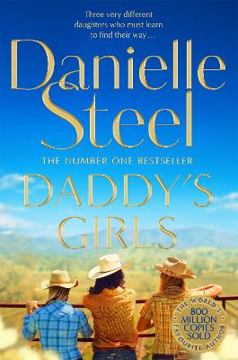 Daddy's Girls: A Compelling Story Of The Bond Between Three Sisters From The Billion Copy Bestseller - Steel, Danielle