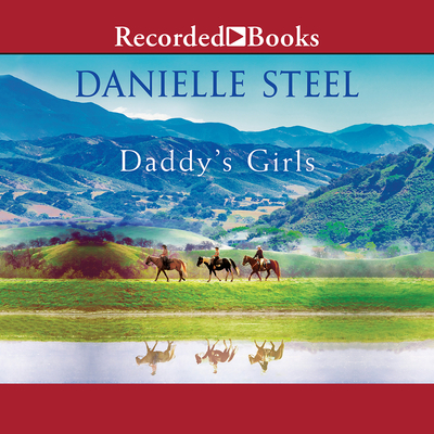 Daddy's Girls - Steel, Danielle, and Miller, Dan John (Narrator)