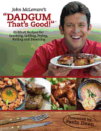 Dadgum That's Good!: Kickbutt Recipes for Smoking, Grilling, Frying, Boiling and Steaming