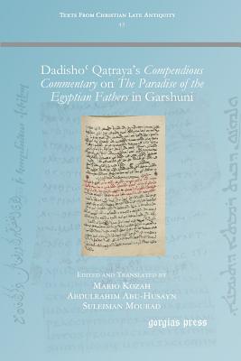 Dadisho Qaraya's Compendious Commentary on The Paradise of the Egyptian Fathers: in Garshuni - Mourad, Mario Kozah, Abdulrahim Abu-Husayn & Suleiman (Edited and translated by)