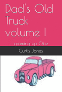 Dad's Old Truck volume I: growing up Okie