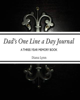 Dad's One Line a Day Journal: A Three-Year Memory Book - Lynn, Diana