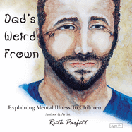 Dad's Weird Frown: Explaining Mental Illness To Children