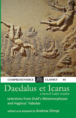 Daedalus et Icarus: A Tiered Latin Reader - Olimpi, Andrew