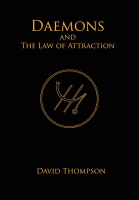 Daemons and The Law of Attraction: Modern Methods of Manifestation - Thompson, David