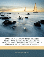 Daheim, a German First Reader: Selections for Reading, Reciting, and Singing During the First Year of German in Secondary Schools