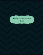 Daily Construction Log (Logbook, Journal - 126 Pages, 8.5 X 11 Inches): Daily Construction Logbook (Professional Cover, Large)