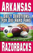 Daily Devotions for Die-Hard Fans Arkansas Razorbacks