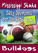 Daily Devotions for Die-Hard Kids Mississippi State Bulldogs