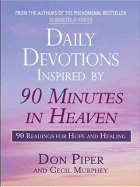 Daily Devotions Inspired by 90 Minutes in Heaven: 90 Readings of Hope and Healing