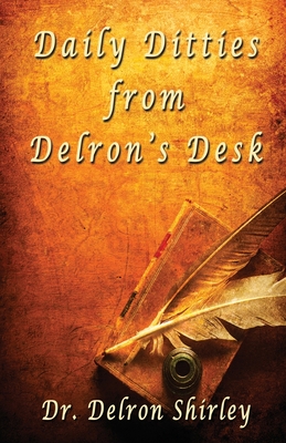 Daily Ditties from Delron's Desk - Shirley, Delron, and Shirley, Jeremy (Designer)