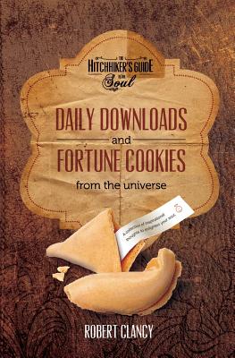 Daily Downloads & Fortune Cookies from the Universe - Clancy, Robert