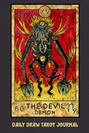 Daily Draw Tarot Journal, the Devil Demon: One Card Draw Tarot Notebook to Record Your Daily Readings and Become More Connected to Your Tarot Cards