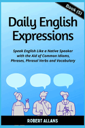 Daily English Expressions (Book - 5): Speak English Like a Native